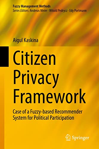 Citizen Privacy Framework: Case of a Fuzzy-based Recommender System for Political Participation (Fuzzy Management Methods)