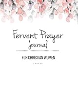 Fervent Prayer Journal For Christian Women: A Notebook For Keeping Track of Prayer Requests and Spiritual Reflections 108920566X Book Cover