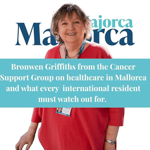 Bronwen Griffiths from the Cancer Support Group on healthcare in Mallorca and what every international resident needs to watch out for.