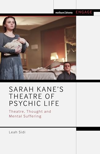 Sarah Kane’s Theatre of Psychic Life: Theatre, Thought and Mental Suffering (Methuen Drama Engage)