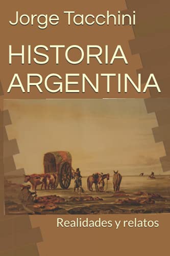 HISTORIA ARGENTINA: Realidades y relatos (Spanish Edition)