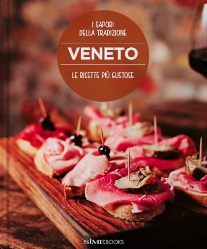 Veneto. Le ricette più gustose. I sapori della tradizione