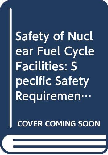 Safety of Nuclear Fuel Cycle Facilities: Specific Safety Requirements (Collection Normes De Sûreté De L'AIEA) (French Edition)