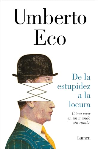 De La Estupidez A La Locura: Cómo Vivir En Un Mundo Sin Rumbo