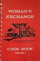 Woman's Exchange Cook Book, Volume I: Recipes Collected by the Woman's Exchange of Memphis, Tennessee B00407VS4G Book Cover
