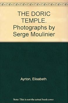 THE DORIC TEMPLE. Photographs by Serge Moulinier