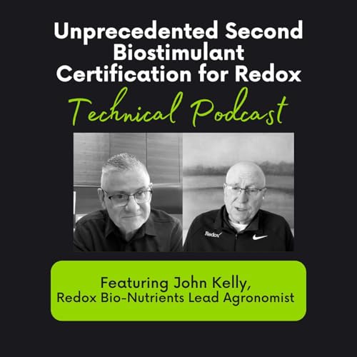 Technical Podcast 14: Unprecedented - Redox Scores its Second Biostimulant Certification