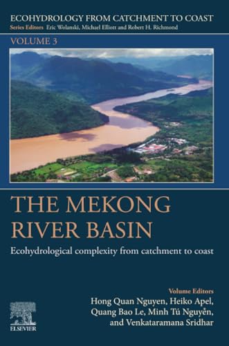 The Mekong River Basin: Ecohydrological Complexity from Catchment to Coast (Volume 3) (Ecohydrology from Catchment to Coast, Volume 3)