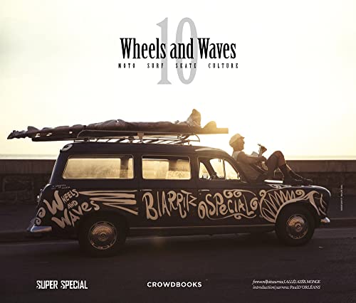10 Wheels & Waves. Moto, Surf, Skate, Culture. Ediz. Multilingue