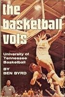 The Basketball Vols: University of Tennessee Basketball 0873970527 Book Cover