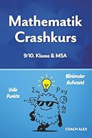 Mathematik Crashkurs: 9/10. Klasse & MSA, Volle Punkte - minimaler Aufwand! (German Edition) B0F5B6R62D Book Cover