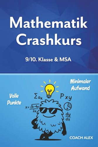 Mathematik Crashkurs: 9/10. Klasse & MSA, Volle Punkte - minimaler Aufwand!