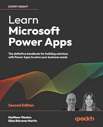 Learn Microsoft Power Apps: The definitive handbook for building solutions with Power Apps to solve your business needs 2nd Edition-Wow! eBook