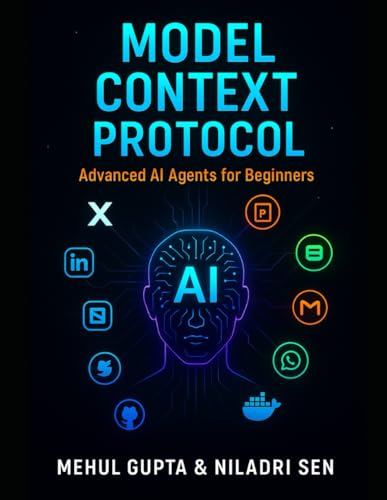 Model Context Protocol: Advanced Ai Agents For Beginners (Generative Ai Books)
