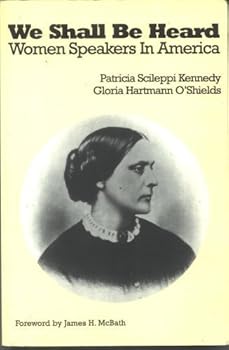 Paperback We Shall Be Heard: Women Speakers in America Book