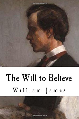 The Will to Believe: William James