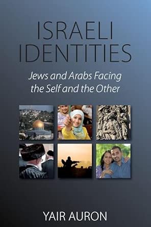 Israeli Identities: Jews and Arabs Facing the Self and the Other Israeli Identities: Jews and Arabs Facing the Self and the Other book cover
