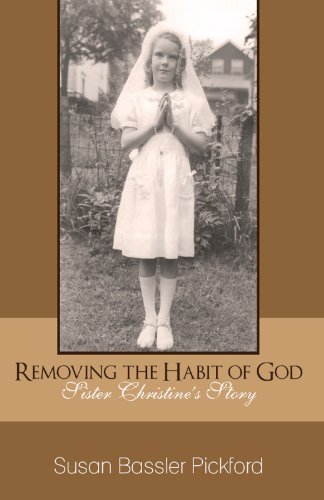 Removing the Habit of God: Sister Christine's Story 1959-1968