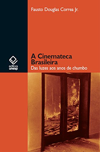 A Cinemateca Brasileira: das luzes aos anos de chumbo