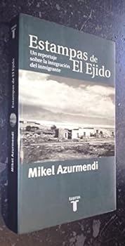 Paperback ESTAMPAS DE EL EJIDO. UN REPORTAJE SOBRE LA INTEGRACION DEL EMIGRANTE (Spanish Edition) [Spanish] Book
