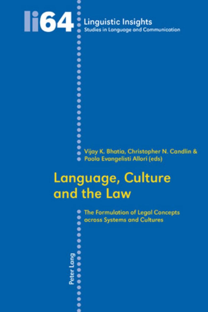 Language, Culture and the Law: The Formulation of Legal Concepts across Systems and Cultures (64) (Linguistic Insights: Studies in Language and Communication)