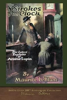 Hardcover The Eight Strokes of the Clock: Arsène Lupin 100th Anniversary Collection Book