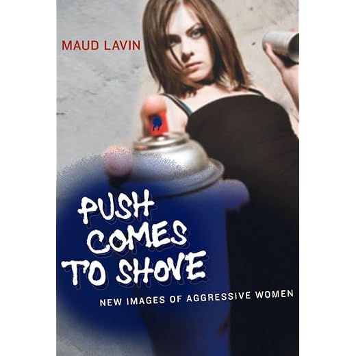 Push Comes to Shove: New Images of Aggressive Women