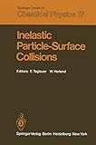  Inelastic Particle-Surface Collisions: Proceedings of the Third International Workshop on Inelastic Ion-Surface Collisions Feldkirchen-Westerham, Fed. ... Series in Chemical Physics, 17, Band 17)