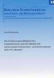  Die Verfassungsmäßigkeit der Gewerbesteuer und das Modell der kommunalen Einkommen- und Gewinnsteuer (BDI/VCI-Modell) (Berliner Schriftenreihe zum Steuer- und Wirtschaftsrecht)