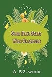  Good Days Start With Gratitude: A 52 Week Guide To Cultivate An Attitude Of Gratitude.