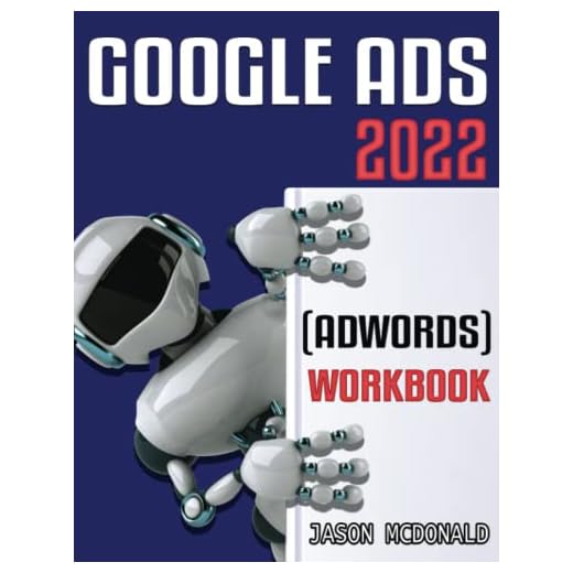 Google Ads (AdWords) Workbook: Advertising on Google Ads, YouTube, & the Display Network