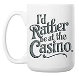 Funny Gift Idea I'd Rather Be At the Casino - Poker Lover Gift Idea - Funny Gambler Gift - Casino Lovers Gift - Casino Player, Gift for Family Members, and Friends 15 Oz White Ceramic Coffee Mug -  Garod Soleil