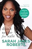 Don't Settle for Safe: Embracing the Uncomfortable to Become Unstoppable (English Edition)