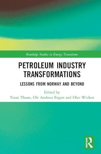 Petroleum Industry Transformations: Lessons from Norway and Beyond (Routledge Studies in Energy Transitions)