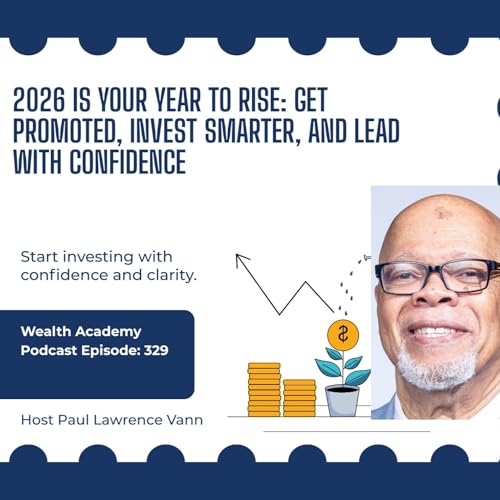 Episode 329: 2026 Is Your Year to Rise: Get Promoted, Invest Smarter, and Lead with Confidence