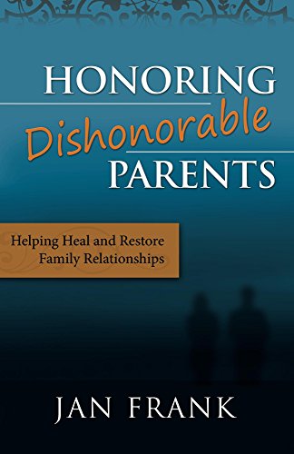 Honoring Dishonorable Parents (English Edition)
