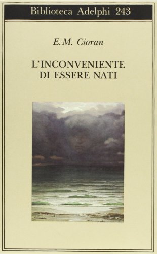 L Inconveniente Di Essere Nati