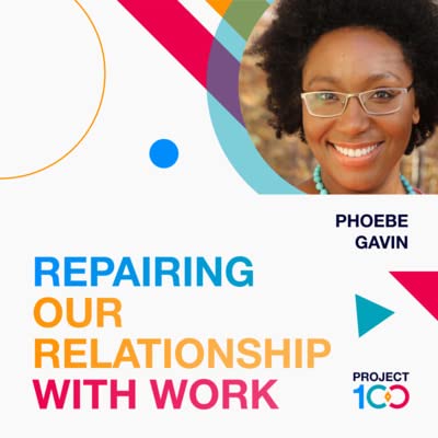 Repairing our relationship with work - ft. Phoebe Gavin