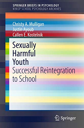 Sexually Harmful Youth: Successful Reintegration to School (SpringerBriefs in Psychology)