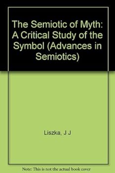 Hardcover The Semiotic of Myth: A Critical Study of the Symbol (Advances in Semiotics) Book