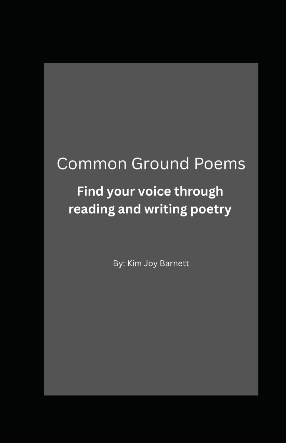 Common Ground Poems: Find your voice through reading and writing poetry