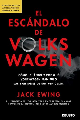 El escándalo de Volkswagen: Cómo, cuándo y por qué Volkswagen manipuló las emisiones de sus vehículos (Deusto)