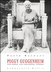 Peggy Guggenheim. Una donna, una collezione, Venez