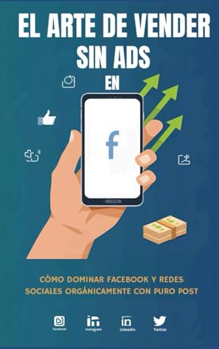 El arte de vender sin ADS en Facebook: Cómo dominar Facebook y Redes Sociales orgánicamente con puro Post (La guía de libros para Roofing de Alex Siguenza) El arte de vender sin ADS en Facebook: Cómo dominar Facebook y Redes Sociales orgánicamente con puro Post (La guía de libros para Roofing de Alex Siguenza)