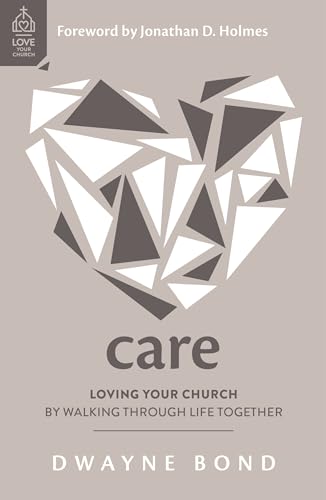 Care: Loving Your Church by Walking through Life Together (Love Your Church)