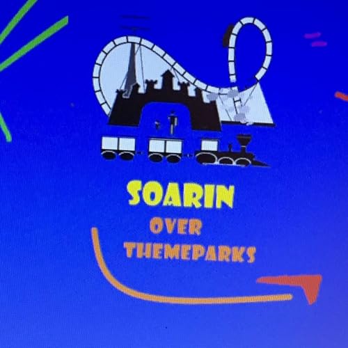 Soarin! Over Theme parks Podcast By Michael Stevenson cover art