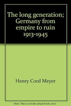 Unbound The Long Generation: Germany from Empire to Ruin, 1913-1945: A Volume in The Documentary History of Western Civilization Book