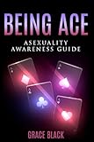 Being Ace: Asexuality Awareness Guide