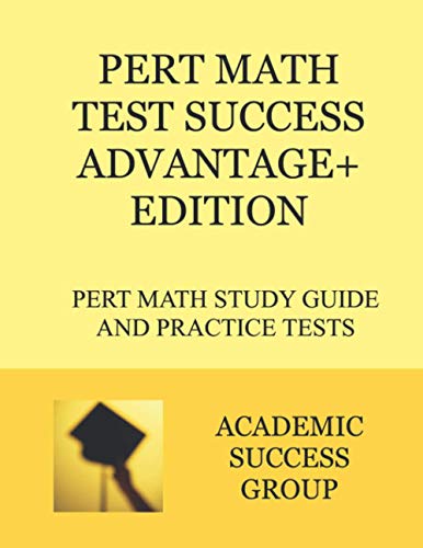 PERT Math Test Success Advantage+ Edition: PERT Math Study Guide and Practice Tests (PERT Test Prep Study Guide Series) cover