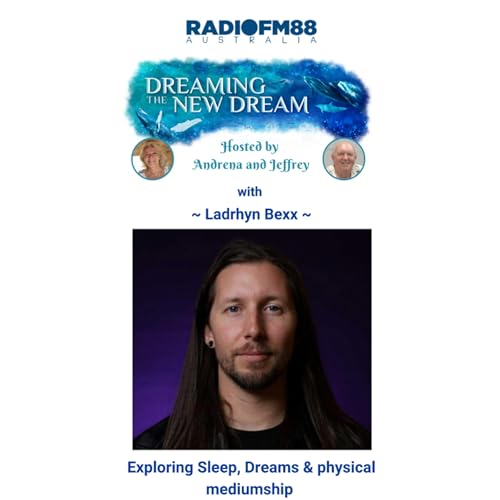 Jeffrey Shaw & Andrena Forrest with Guest - Ladrhyn Bexx - Exploring Sleep & Dreams - 18th September 2025